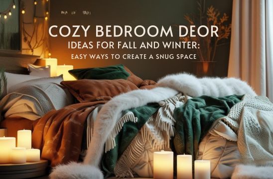Cozy Bedroom Decor Ideas for Fall and Winter: Easy Ways to Create a Snug Space